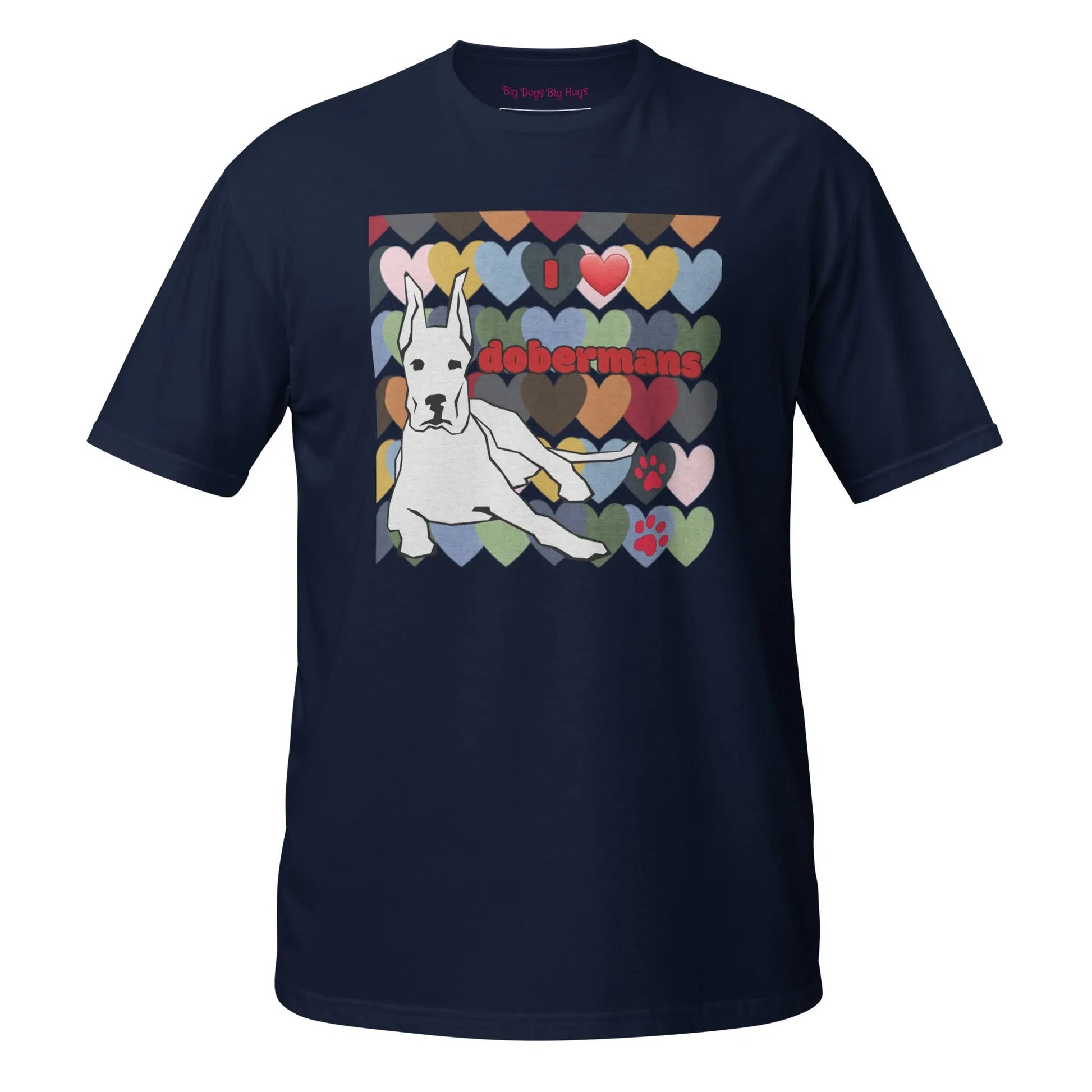 Short-Sleeve Unisex T-Shirt: Love Dobermans Big Dogs Big Hugs, Ltd.