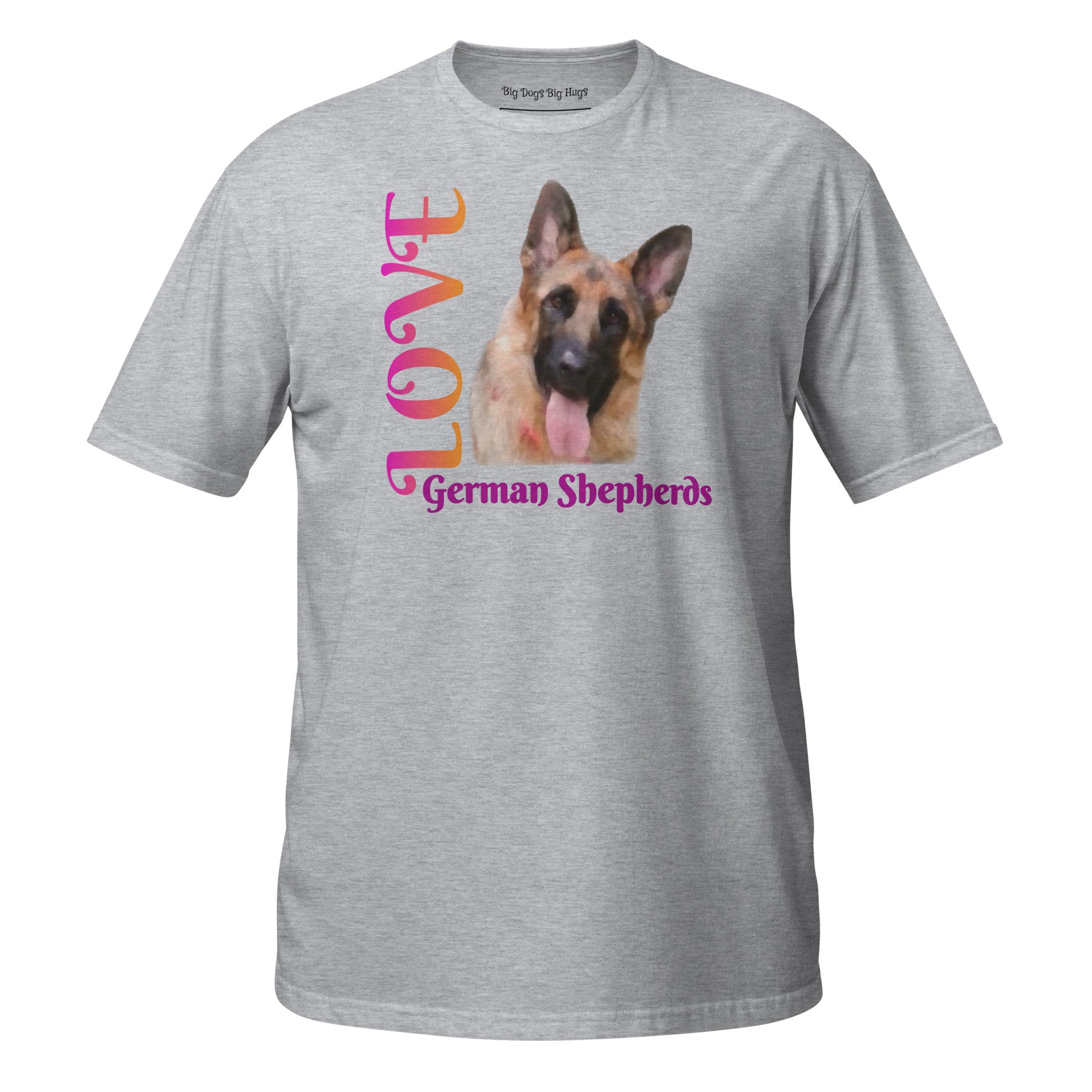 Short-Sleeve UNISEX T-Shirt: Love German Shepherds Big Dogs Big Hugs, Ltd.